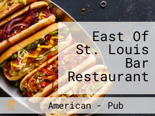 East Of St. Louis Bar Restaurant