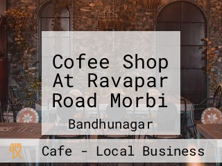 Cofee Shop At Ravapar Road Morbi