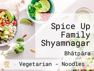 Spice Up Family Shyamnagar