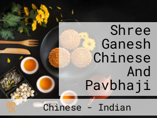 Shree Ganesh Chinese And Pavbhaji