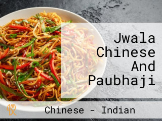 Jwala Chinese And Paubhaji