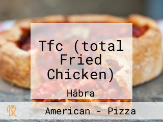 Tfc (total Fried Chicken)