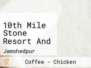 10th Mile Stone Resort And