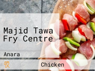 Majid Tawa Fry Centre