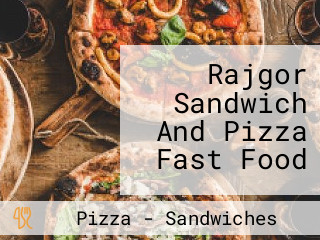 Rajgor Sandwich And Pizza Fast Food