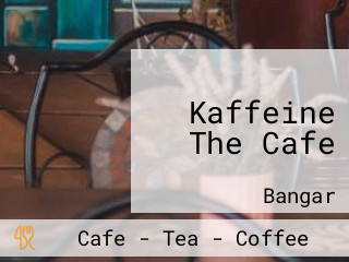 Kaffeine The Cafe