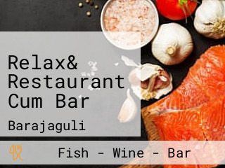 Relax& Restaurant Cum Bar