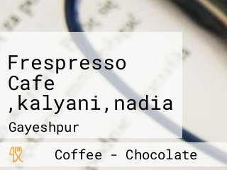 Frespresso Cafe ,kalyani,nadia