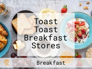 Toast Toast Breakfast Stores