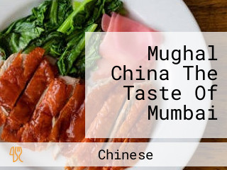 Mughal China The Taste Of Mumbai