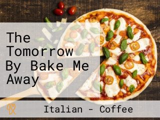 The Tomorrow By Bake Me Away