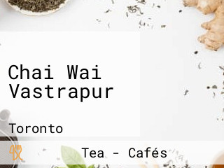 Chai Wai Vastrapur