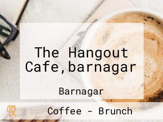 The Hangout Cafe,barnagar