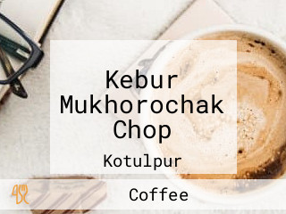 Kebur Mukhorochak Chop