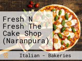 Fresh N Fresh The Cake Shop (Naranpura)