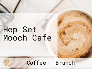 Hep Set Mooch Cafe