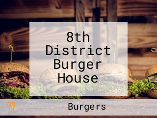 8th District Burger House