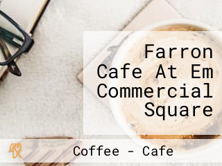 Farron Cafe At Em Commercial Square