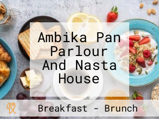 Ambika Pan Parlour And Nasta House