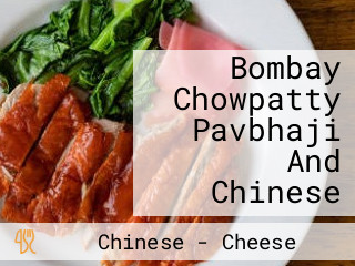 Bombay Chowpatty Pavbhaji And Chinese