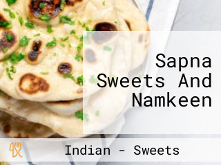 Sapna Sweets And Namkeen