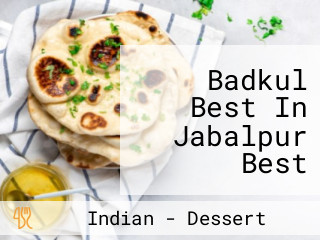 Badkul Best In Jabalpur Best Sweets And Namkeen Shop In Jabalpur