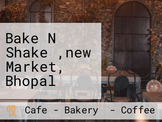 Bake N Shake ,new Market, Bhopal