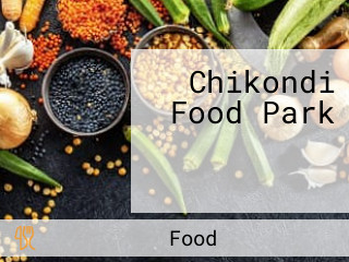 Chikondi Food Park চিকন্দি ফুড পার্ক