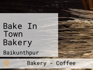 Bake In Town Bakery