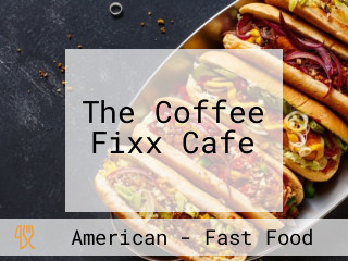 The Coffee Fixx Cafe