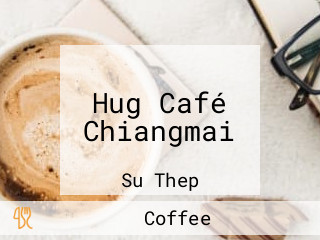 Hug Café Chiangmai