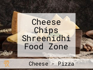 Cheese Chips Shreenidhi Food Zone