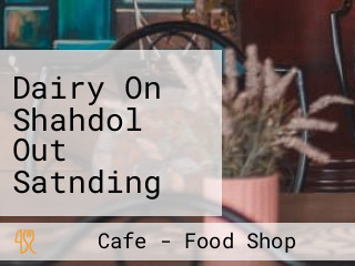 Dairy On Shahdol Out Satnding Zoning Level