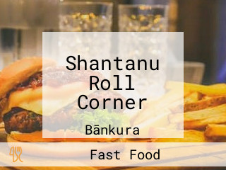 Shantanu Roll Corner