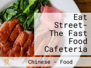 Eat Street- The Fast Food Cafeteria