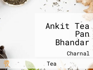 Ankit Tea Pan Bhandar