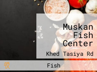 Muskan Fish Center