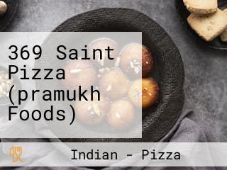 369 Saint Pizza (pramukh Foods)