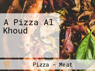 A Pizza Al Khoud بيتزا الخوض