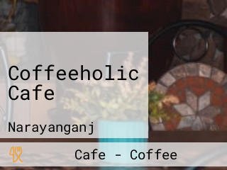 Coffeeholic Cafe