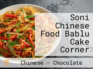 Soni Chinese Food Bablu Cake Corner