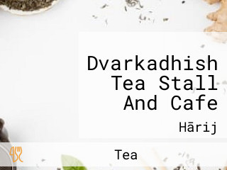 Dvarkadhish Tea Stall And Cafe