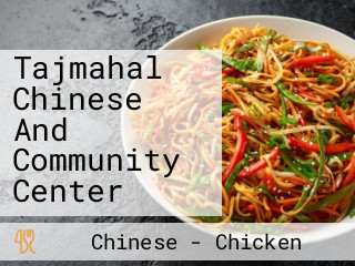 Tajmahal Chinese And Community Center