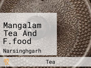 Mangalam Tea And F.food