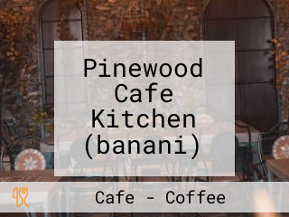 Pinewood Cafe Kitchen (banani)