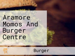 Aramore Momos And Burger Centre