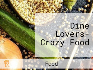 Dine Lovers- Crazy Food