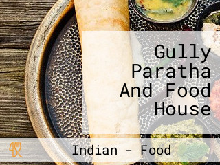 Gully Paratha And Food House