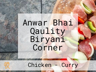 Anwar Bhai Qaulity Biryani Corner