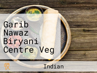 Garib Nawaz Biryani Centre Veg And Non Veg